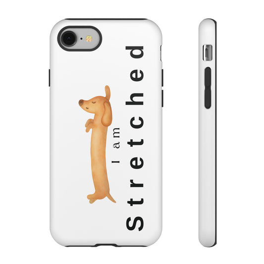 I Am Stretched Dachshund Phone Case — Cute Sausage Dog Protective Cover
