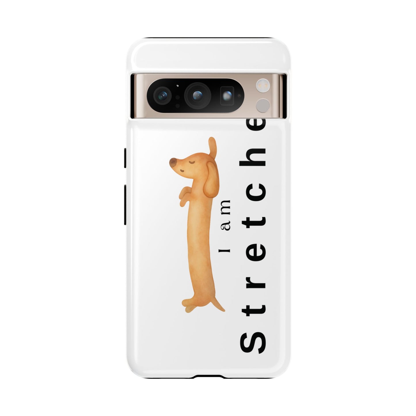 I Am Stretched Dachshund Phone Case — Cute Sausage Dog Protective Cover
