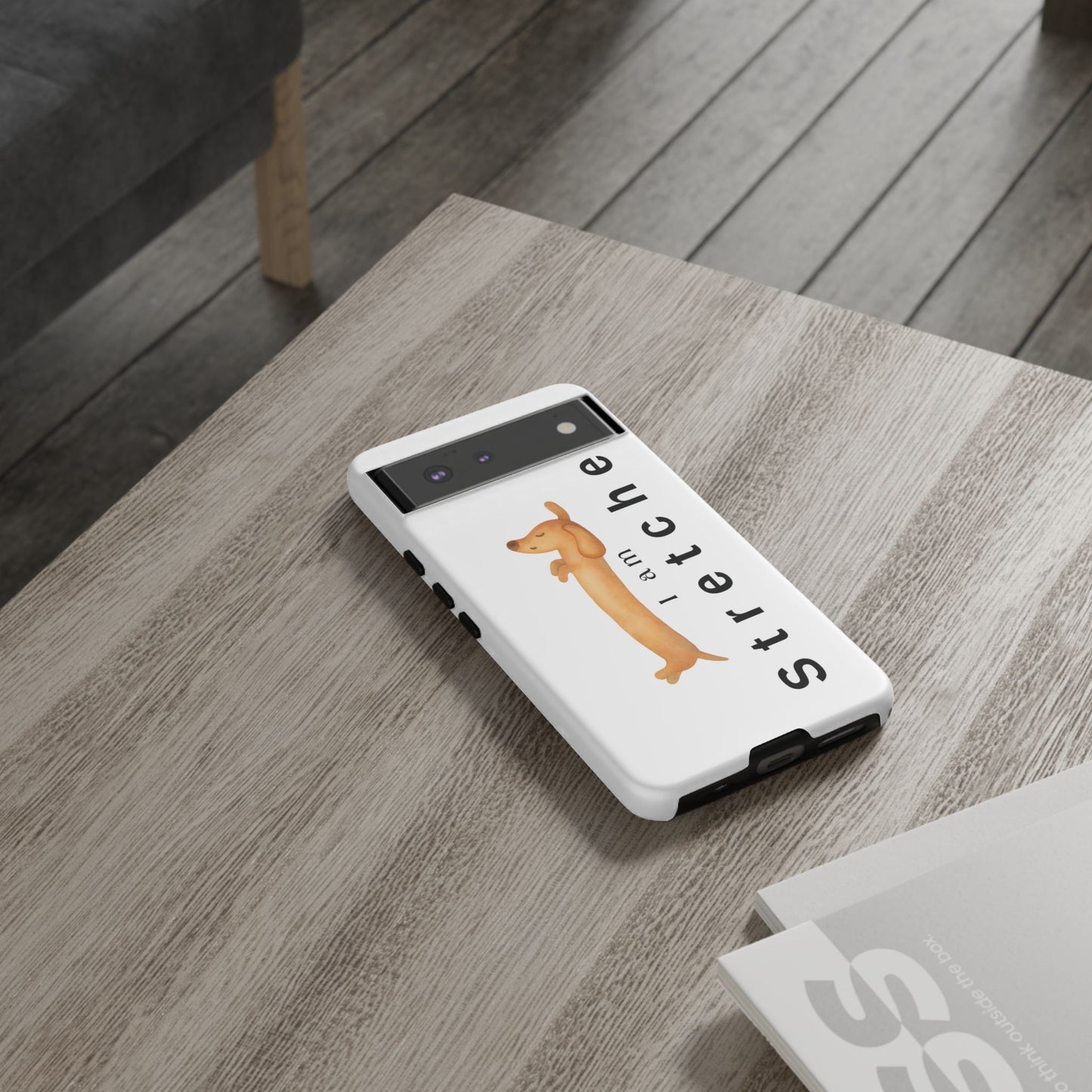 I Am Stretched Dachshund Phone Case — Cute Sausage Dog Protective Cover