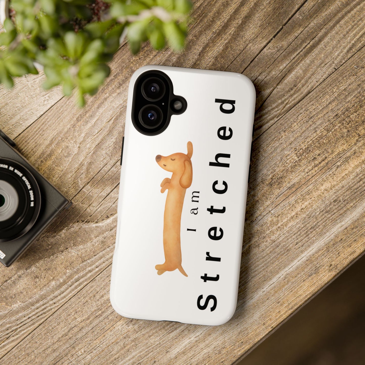 I Am Stretched Dachshund Phone Case — Cute Sausage Dog Protective Cover