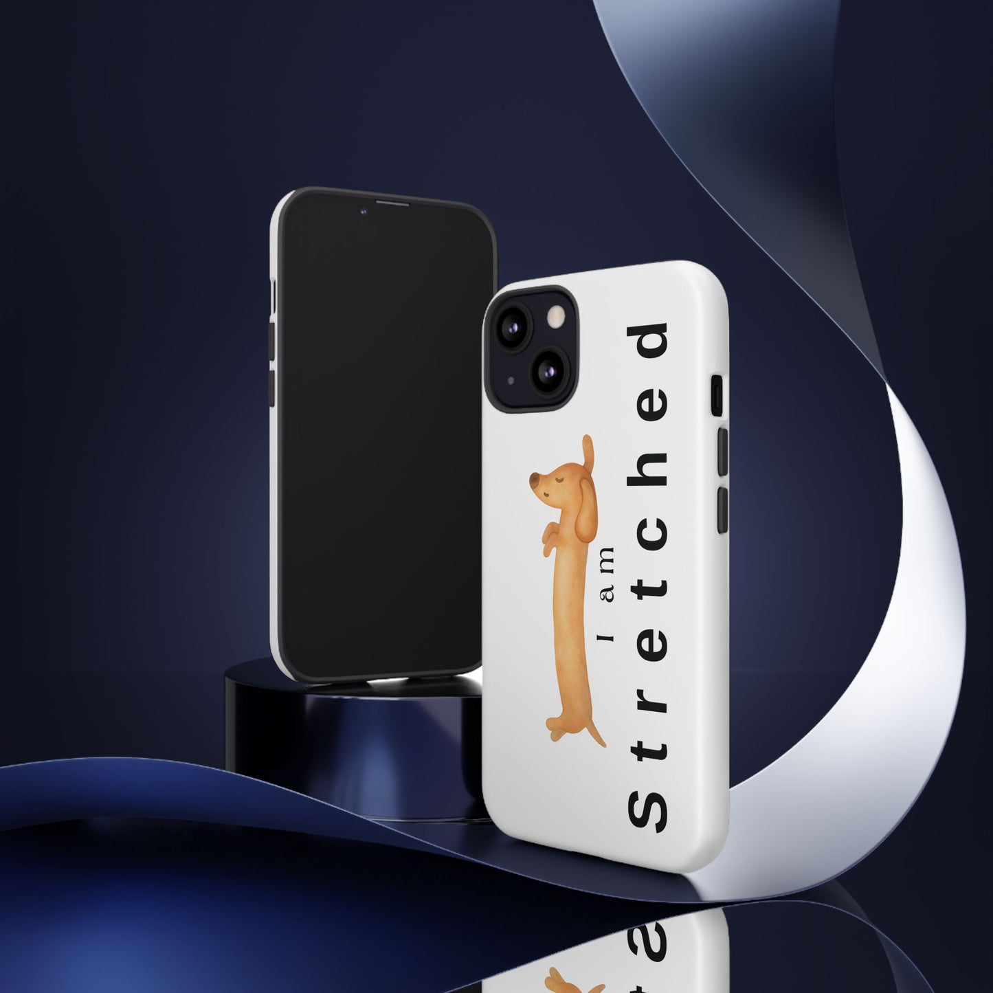 I Am Stretched Dachshund Phone Case — Cute Sausage Dog Protective Cover