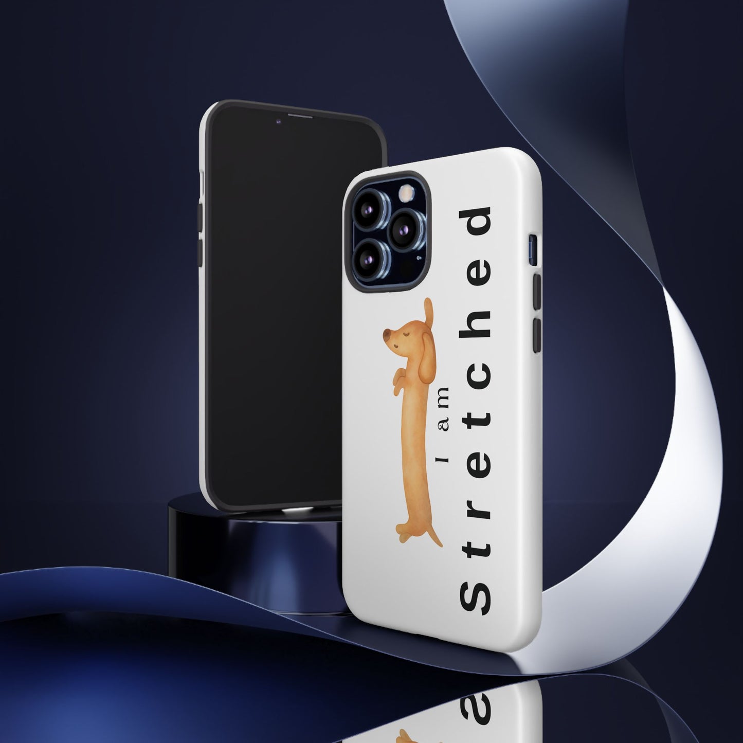 I Am Stretched Dachshund Phone Case — Cute Sausage Dog Protective Cover