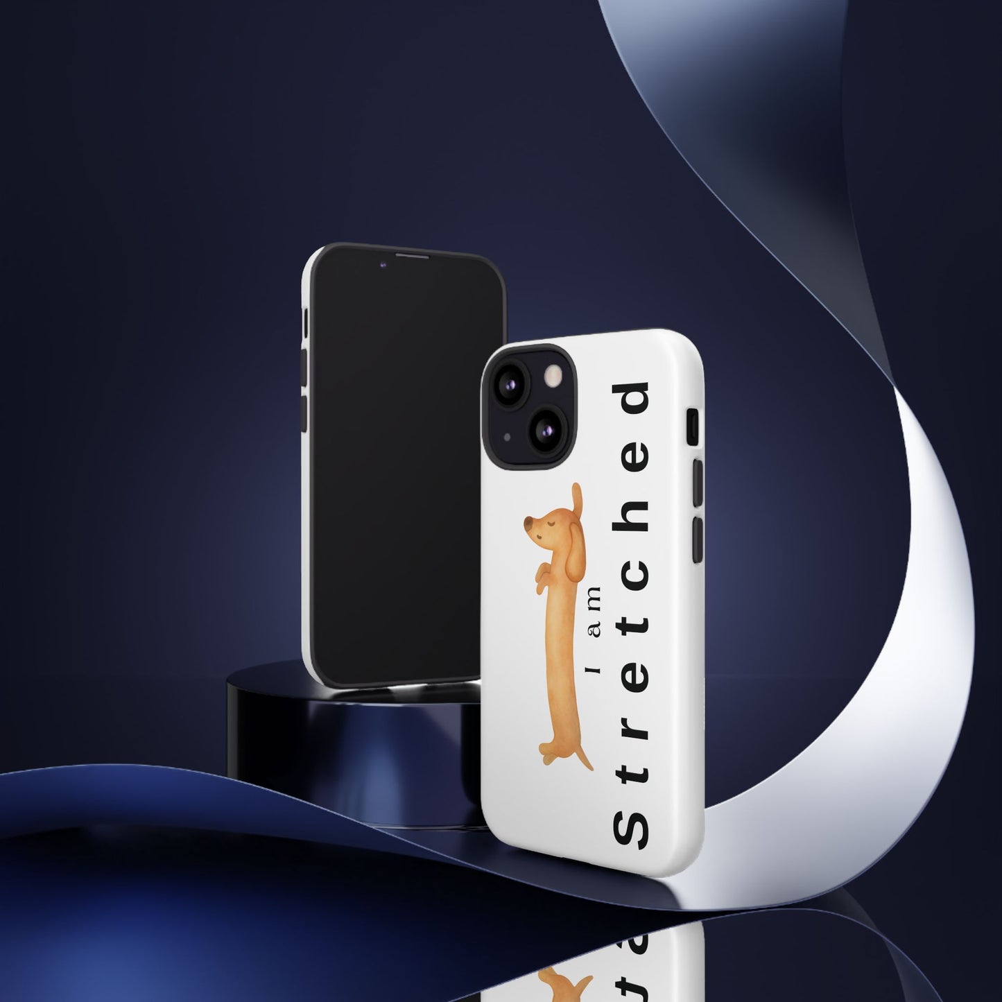 I Am Stretched Dachshund Phone Case — Cute Sausage Dog Protective Cover