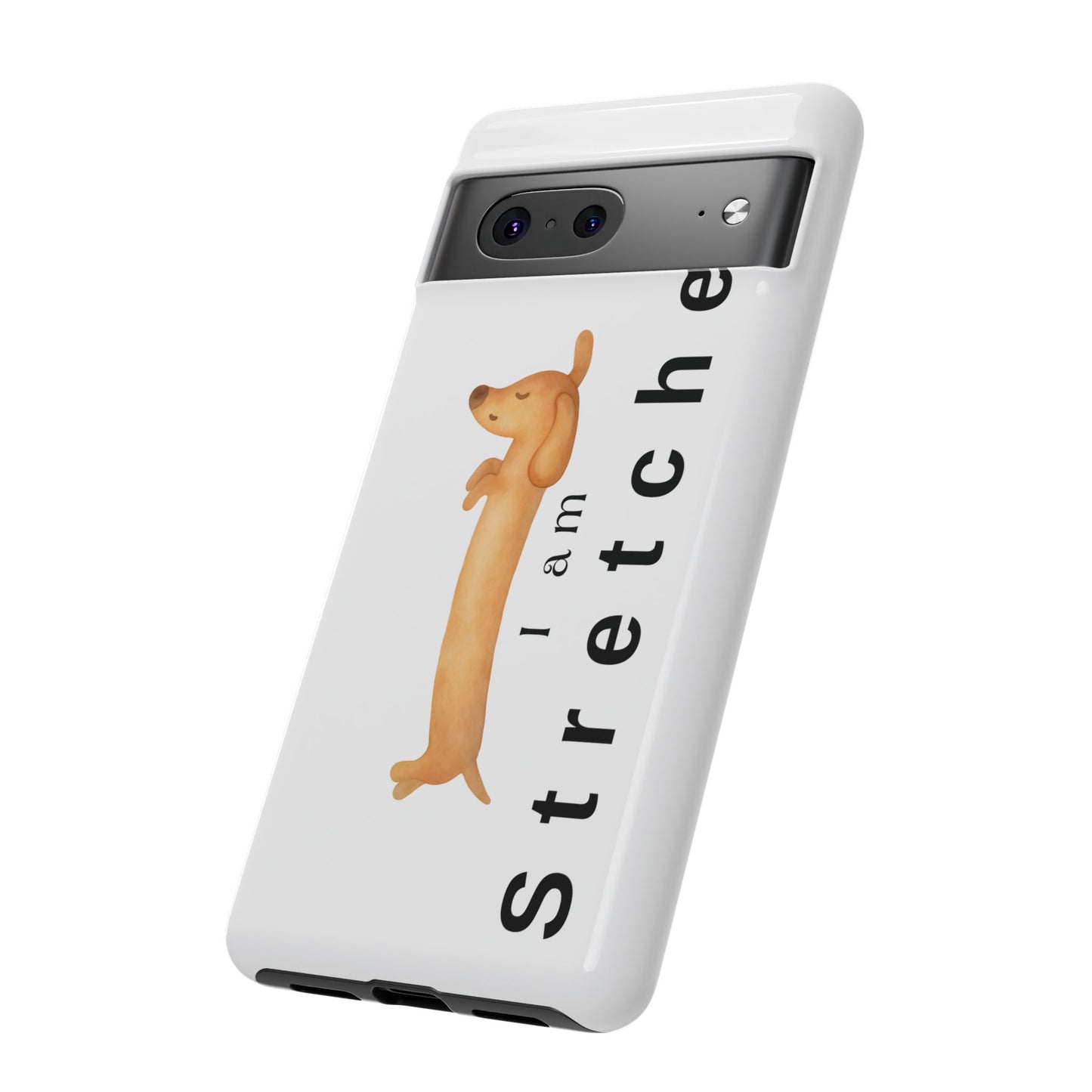 I Am Stretched Dachshund Phone Case — Cute Sausage Dog Protective Cover