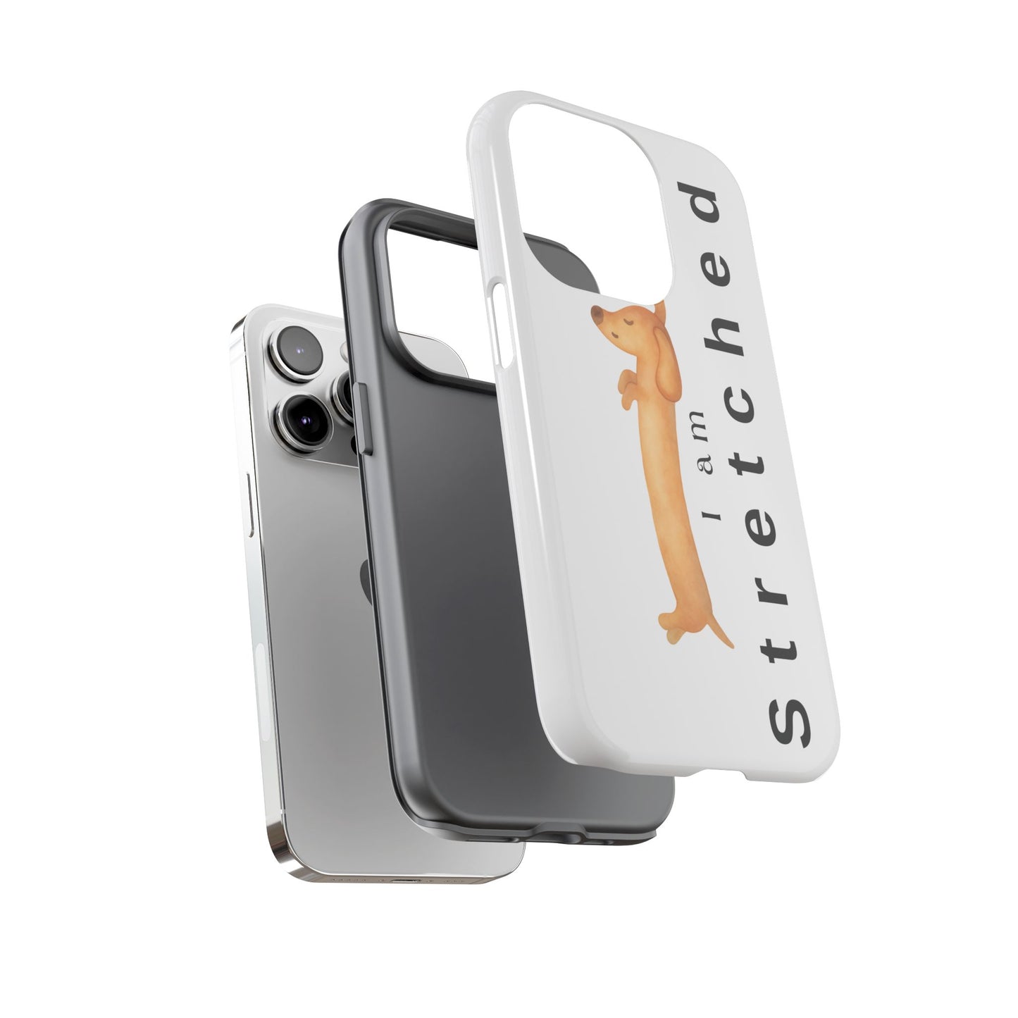 I Am Stretched Dachshund Phone Case — Cute Sausage Dog Protective Cover