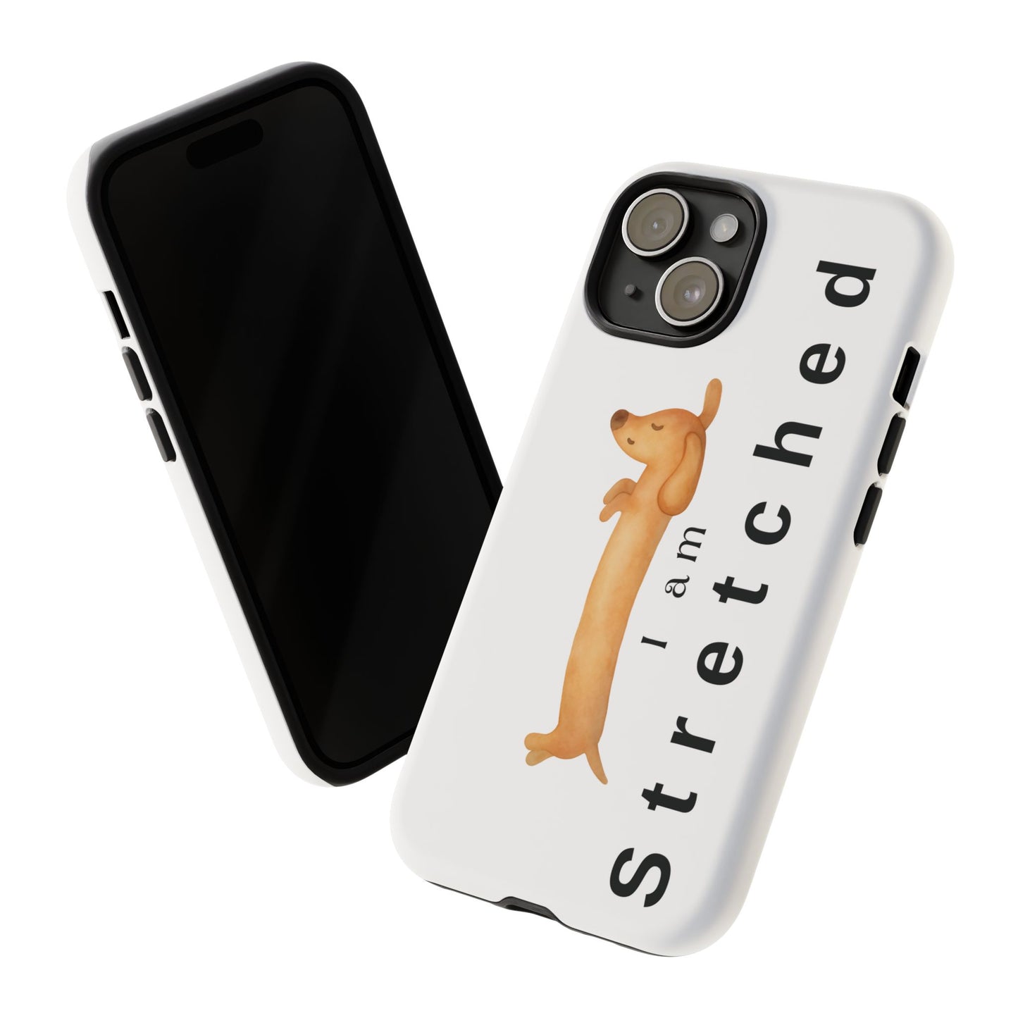 I Am Stretched Dachshund Phone Case — Cute Sausage Dog Protective Cover