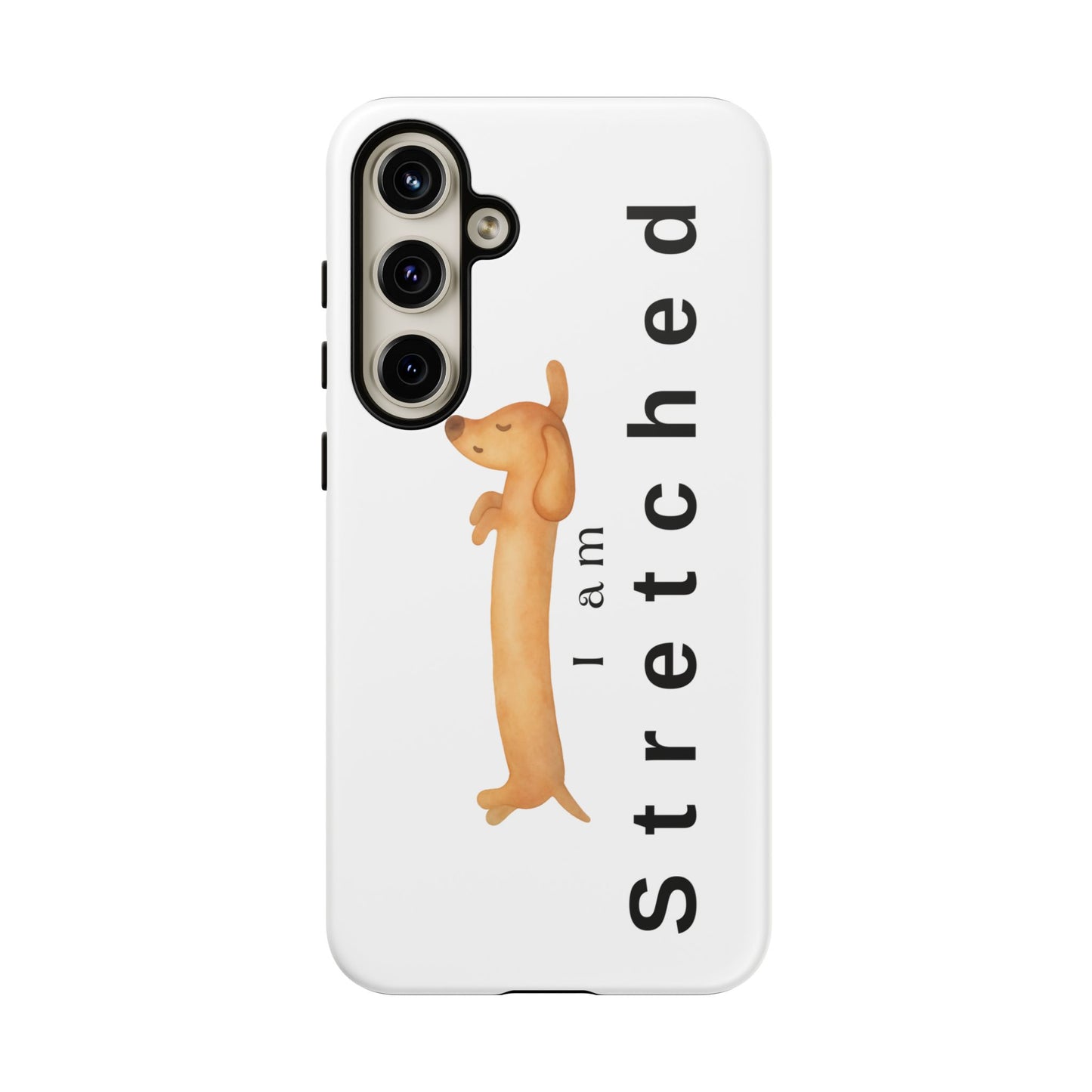 I Am Stretched Dachshund Phone Case — Cute Sausage Dog Protective Cover