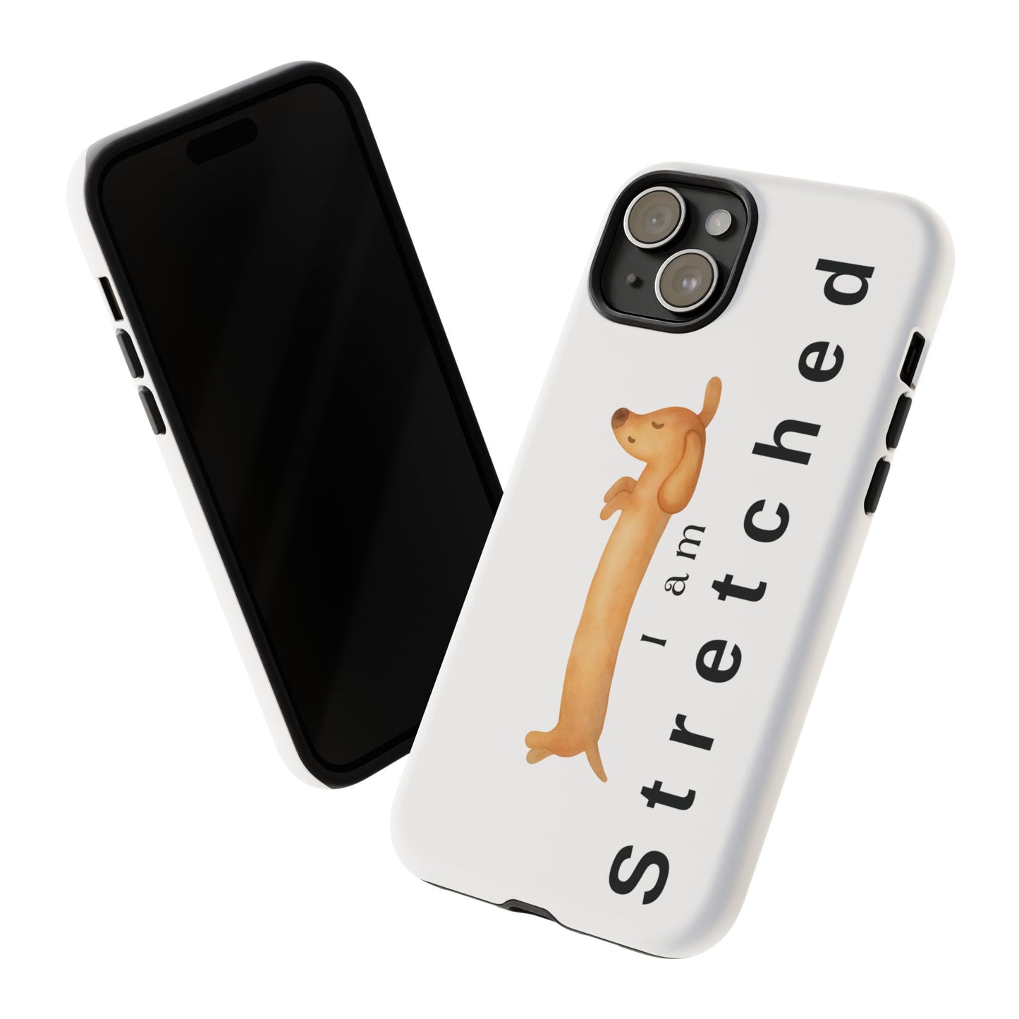 I Am Stretched Dachshund Phone Case — Cute Sausage Dog Protective Cover