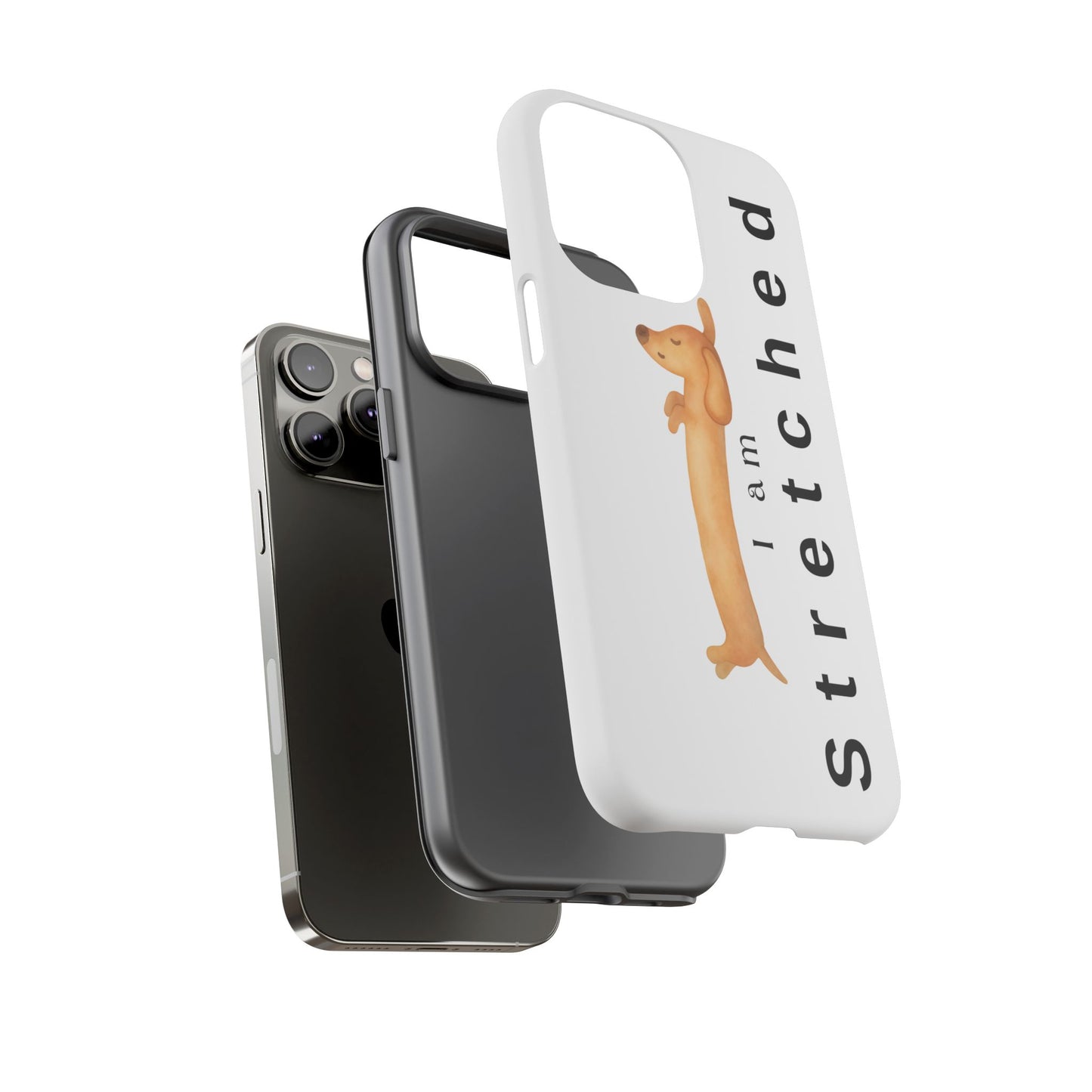 I Am Stretched Dachshund Phone Case — Cute Sausage Dog Protective Cover