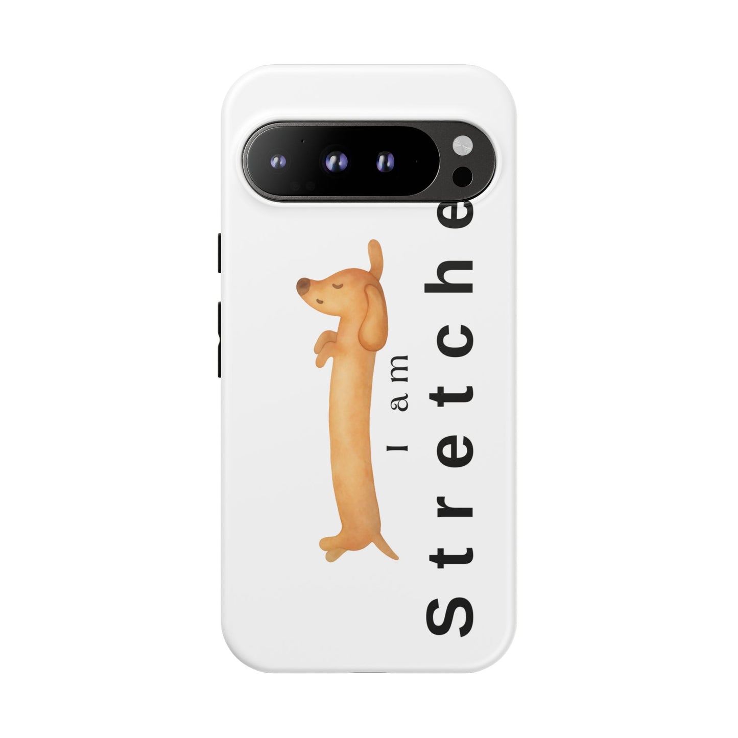 I Am Stretched Dachshund Phone Case — Cute Sausage Dog Protective Cover
