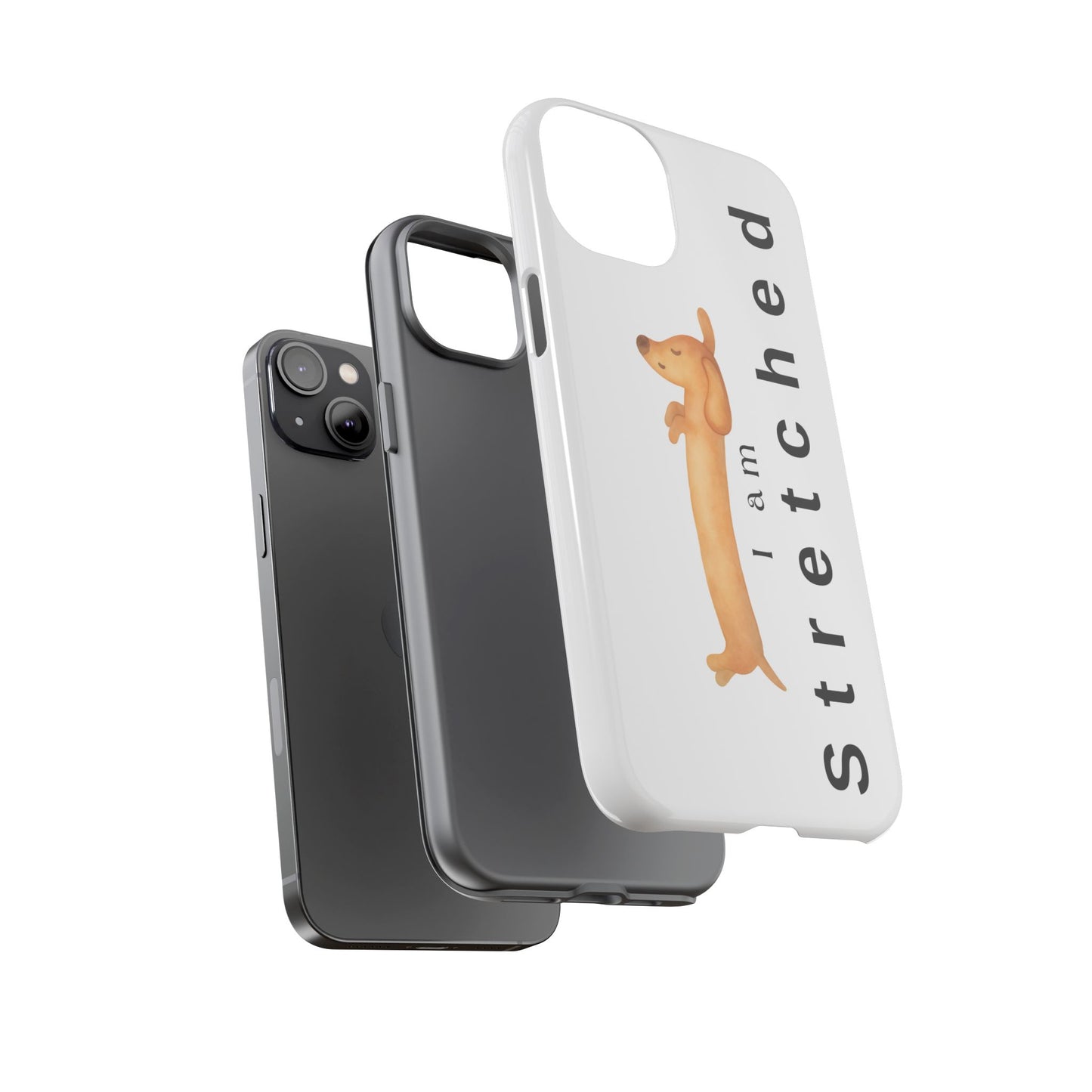 I Am Stretched Dachshund Phone Case — Cute Sausage Dog Protective Cover