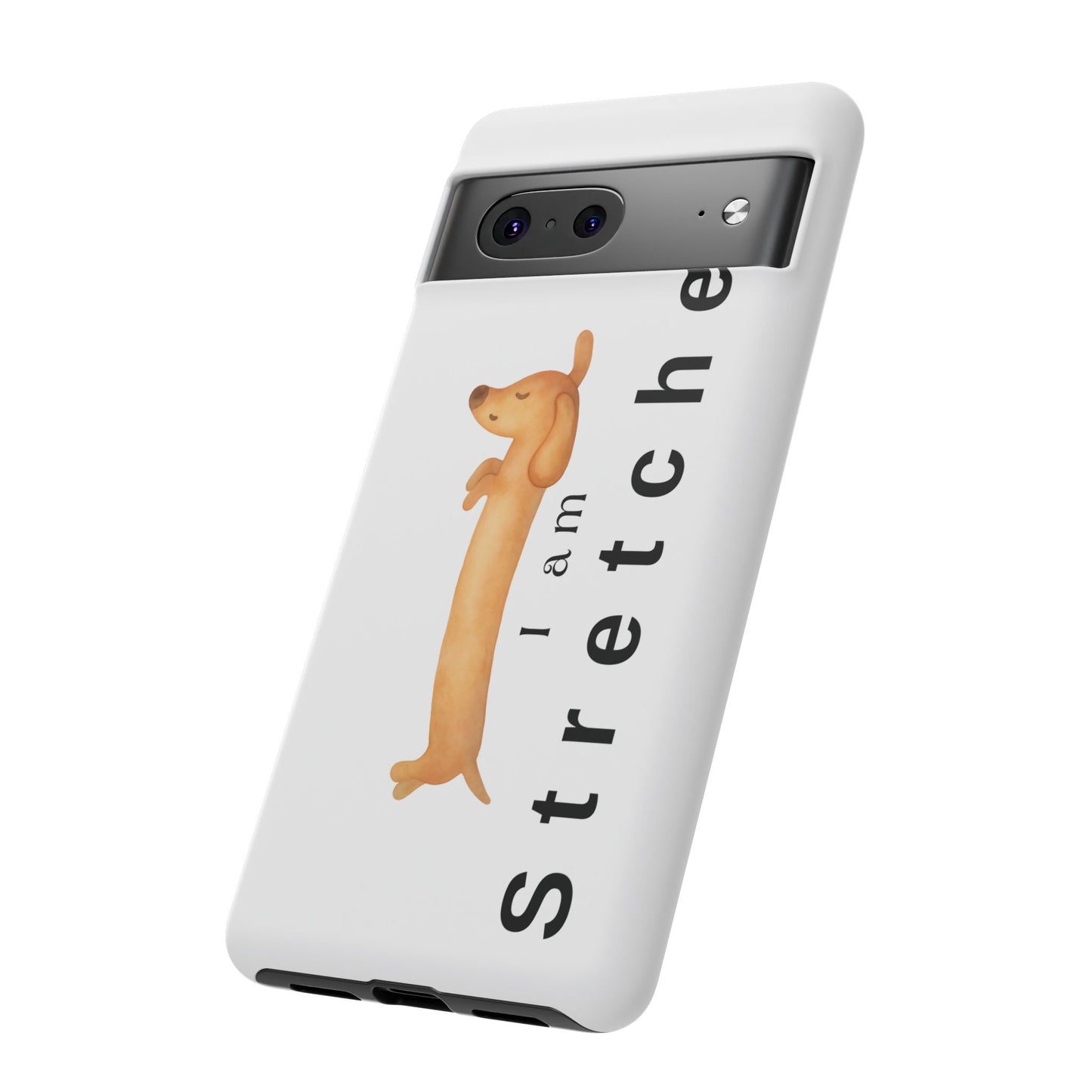I Am Stretched Dachshund Phone Case — Cute Sausage Dog Protective Cover