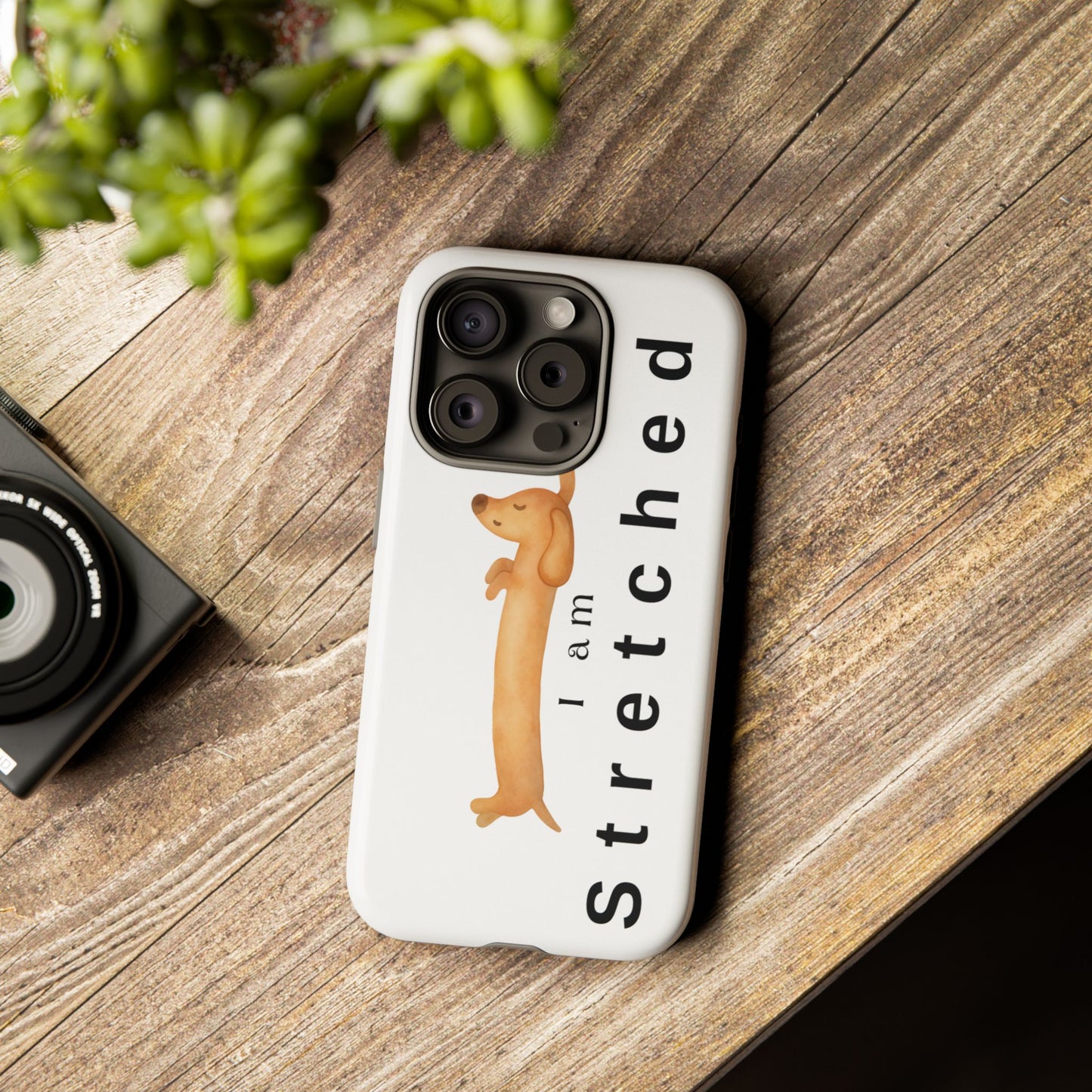 I Am Stretched Dachshund Phone Case — Cute Sausage Dog Protective Cover