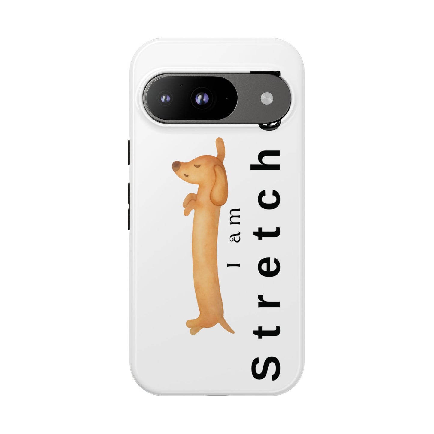I Am Stretched Dachshund Phone Case — Cute Sausage Dog Protective Cover