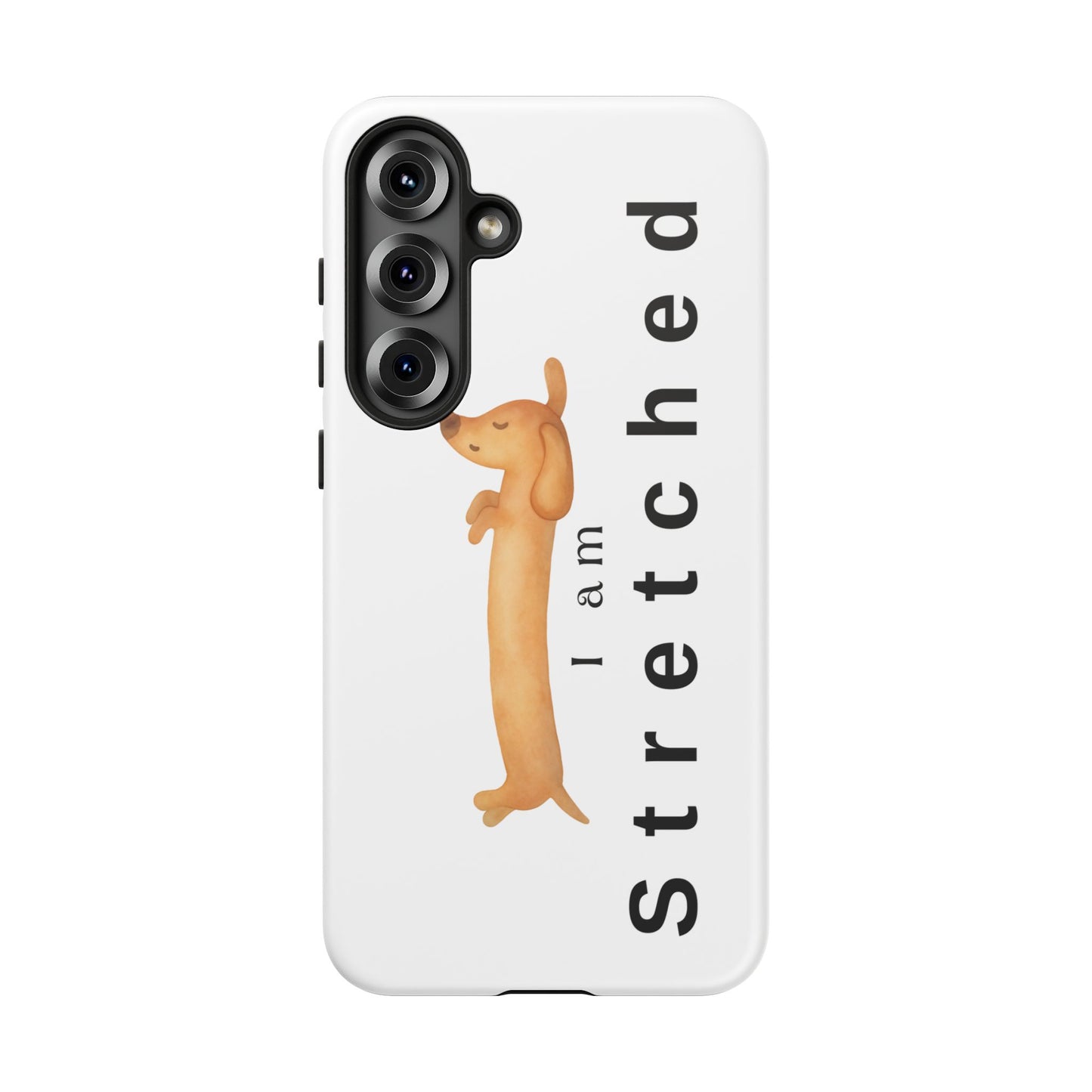 I Am Stretched Dachshund Phone Case — Cute Sausage Dog Protective Cover
