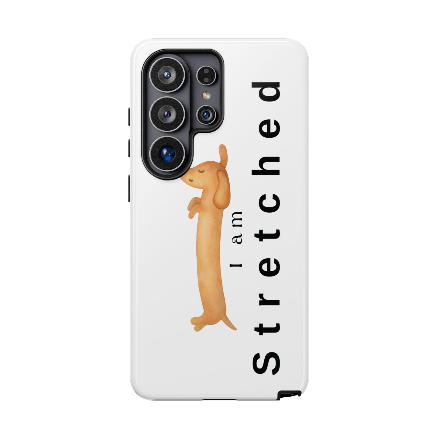 I Am Stretched Dachshund Phone Case — Cute Sausage Dog Protective Cover