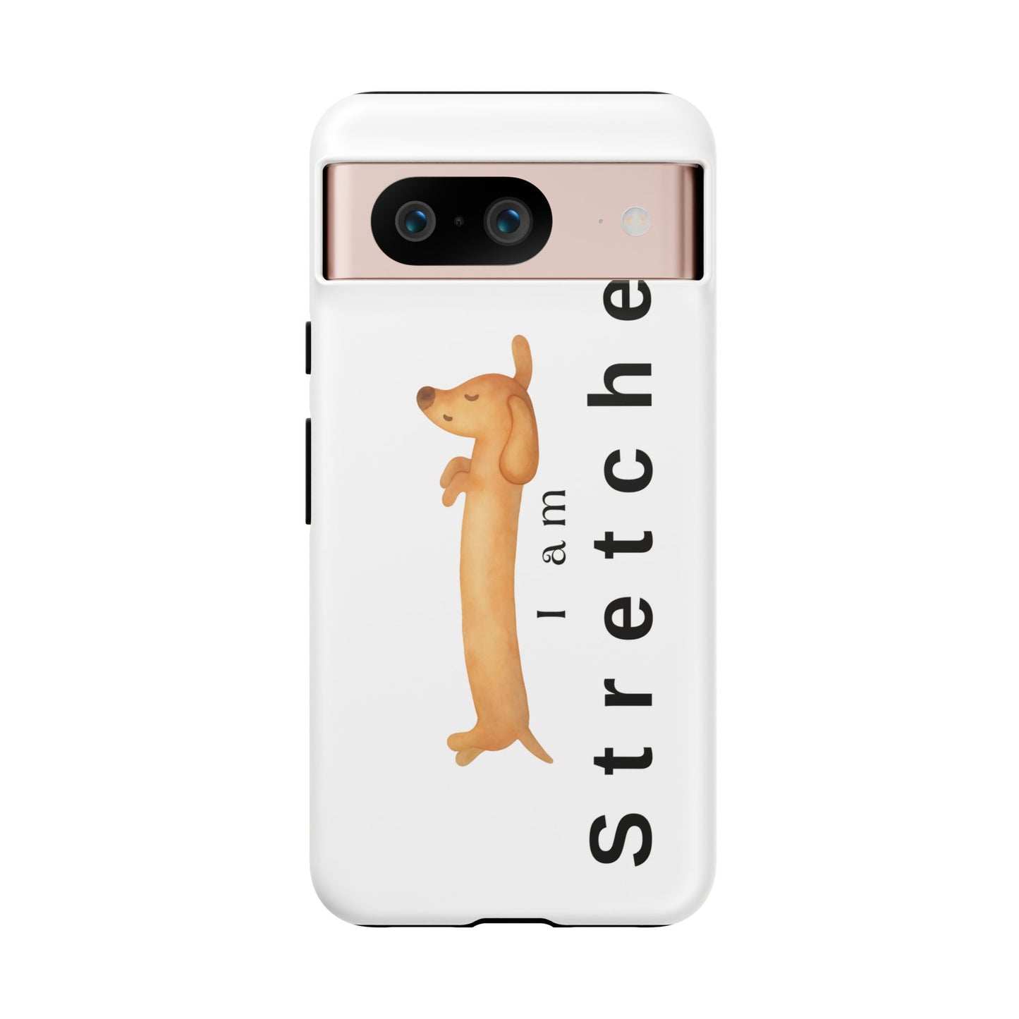 I Am Stretched Dachshund Phone Case — Cute Sausage Dog Protective Cover
