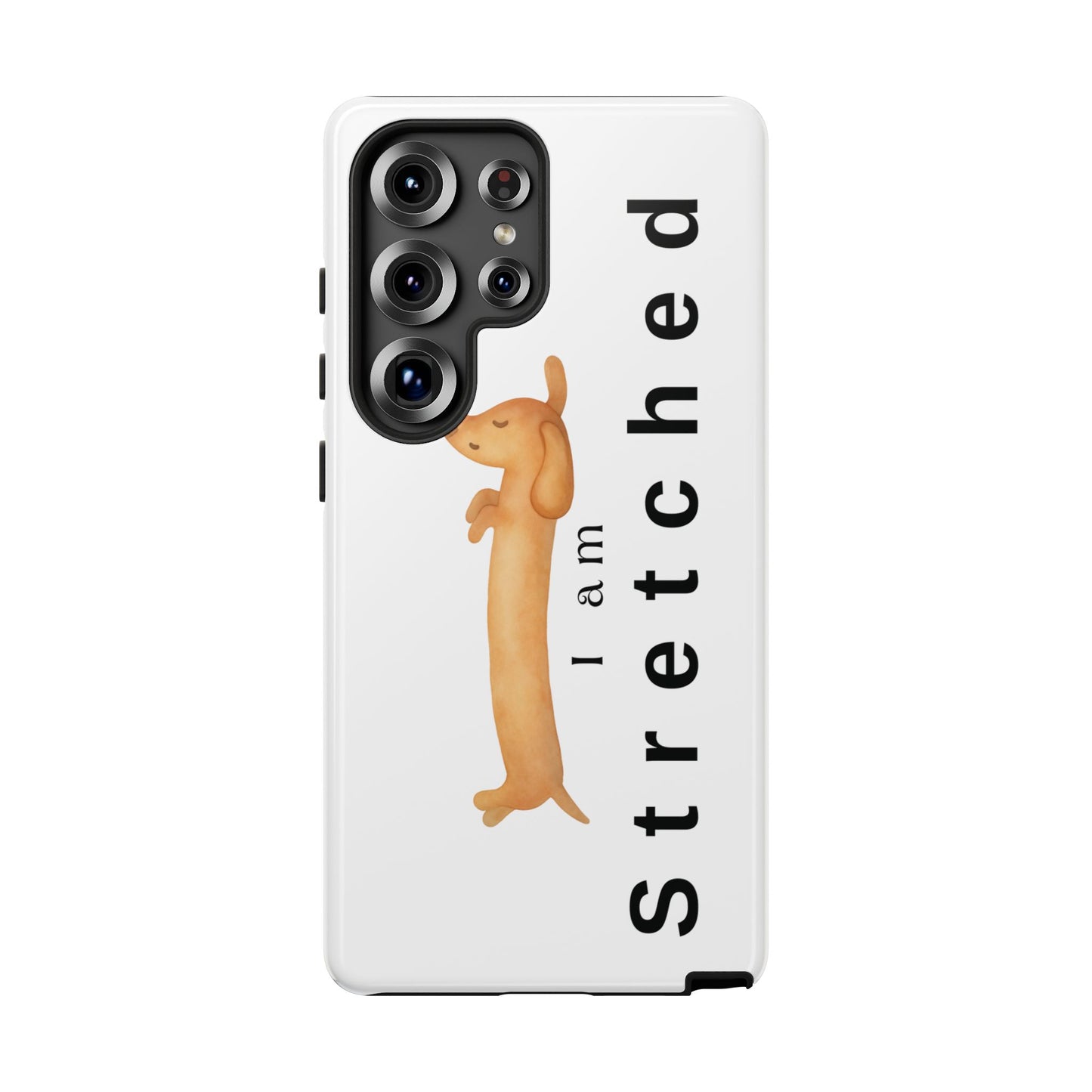 I Am Stretched Dachshund Phone Case — Cute Sausage Dog Protective Cover