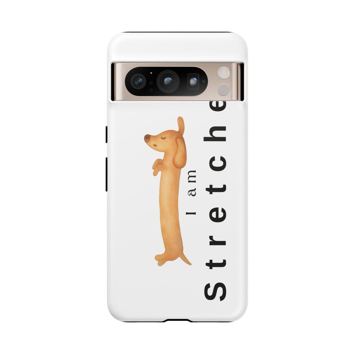 I Am Stretched Dachshund Phone Case — Cute Sausage Dog Protective Cover