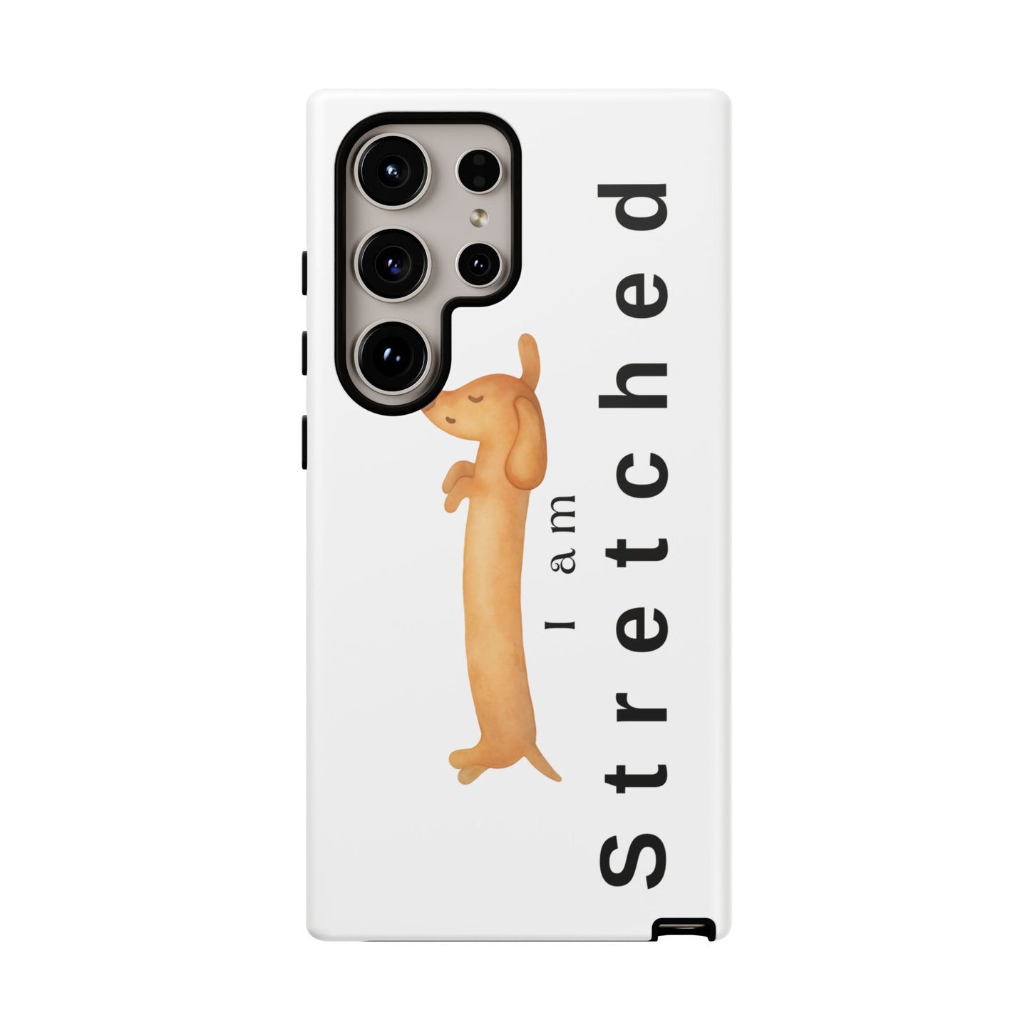 I Am Stretched Dachshund Phone Case — Cute Sausage Dog Protective Cover