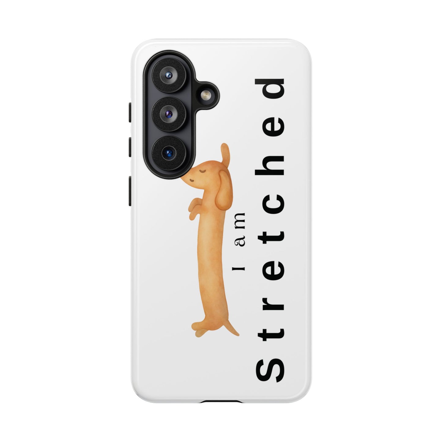 I Am Stretched Dachshund Phone Case — Cute Sausage Dog Protective Cover