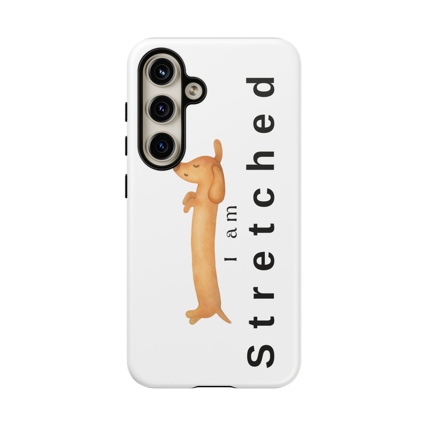 I Am Stretched Dachshund Phone Case — Cute Sausage Dog Protective Cover