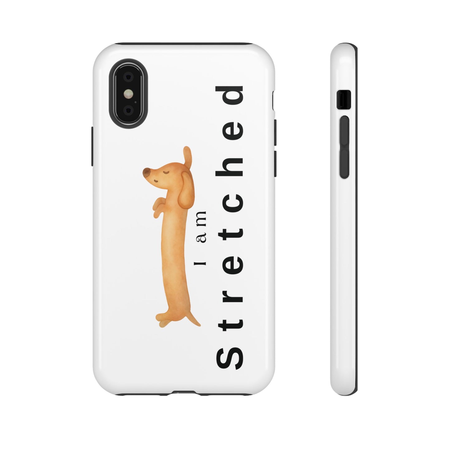 I Am Stretched Dachshund Phone Case — Cute Sausage Dog Protective Cover