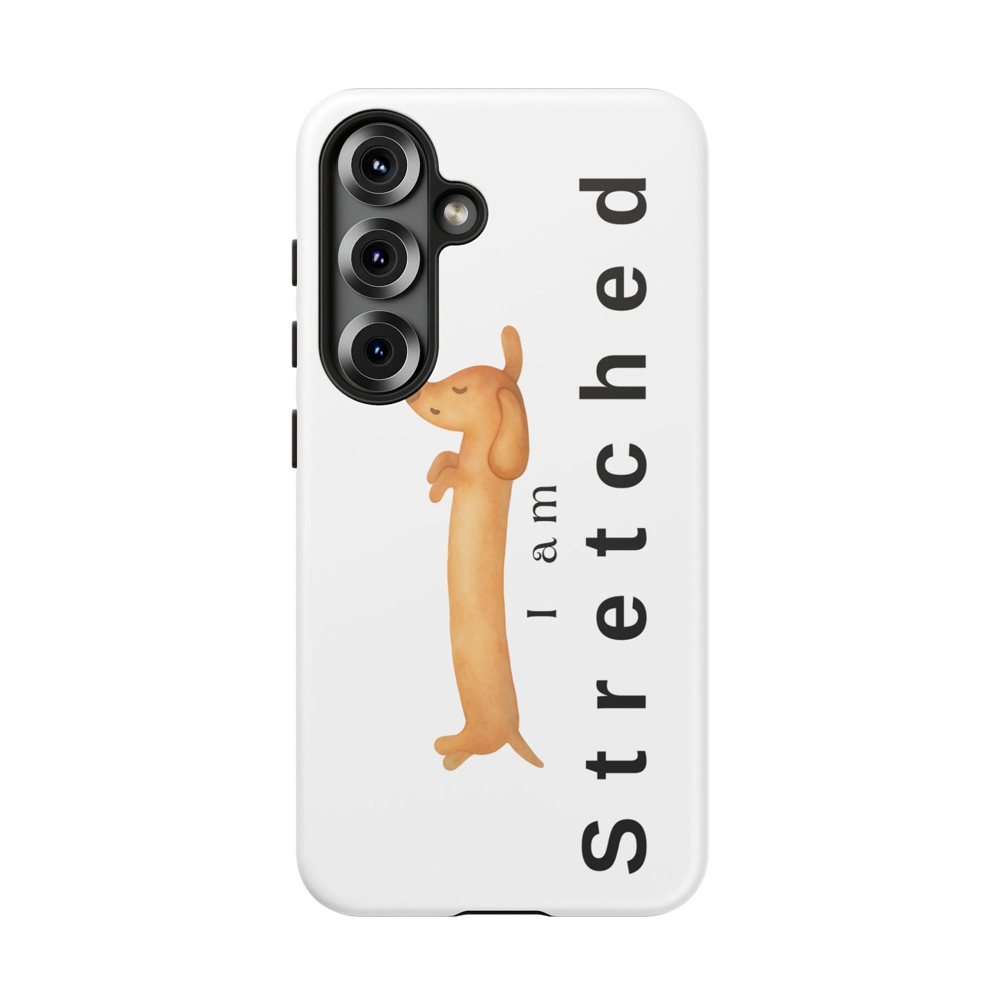 I Am Stretched Dachshund Phone Case — Cute Sausage Dog Protective Cover