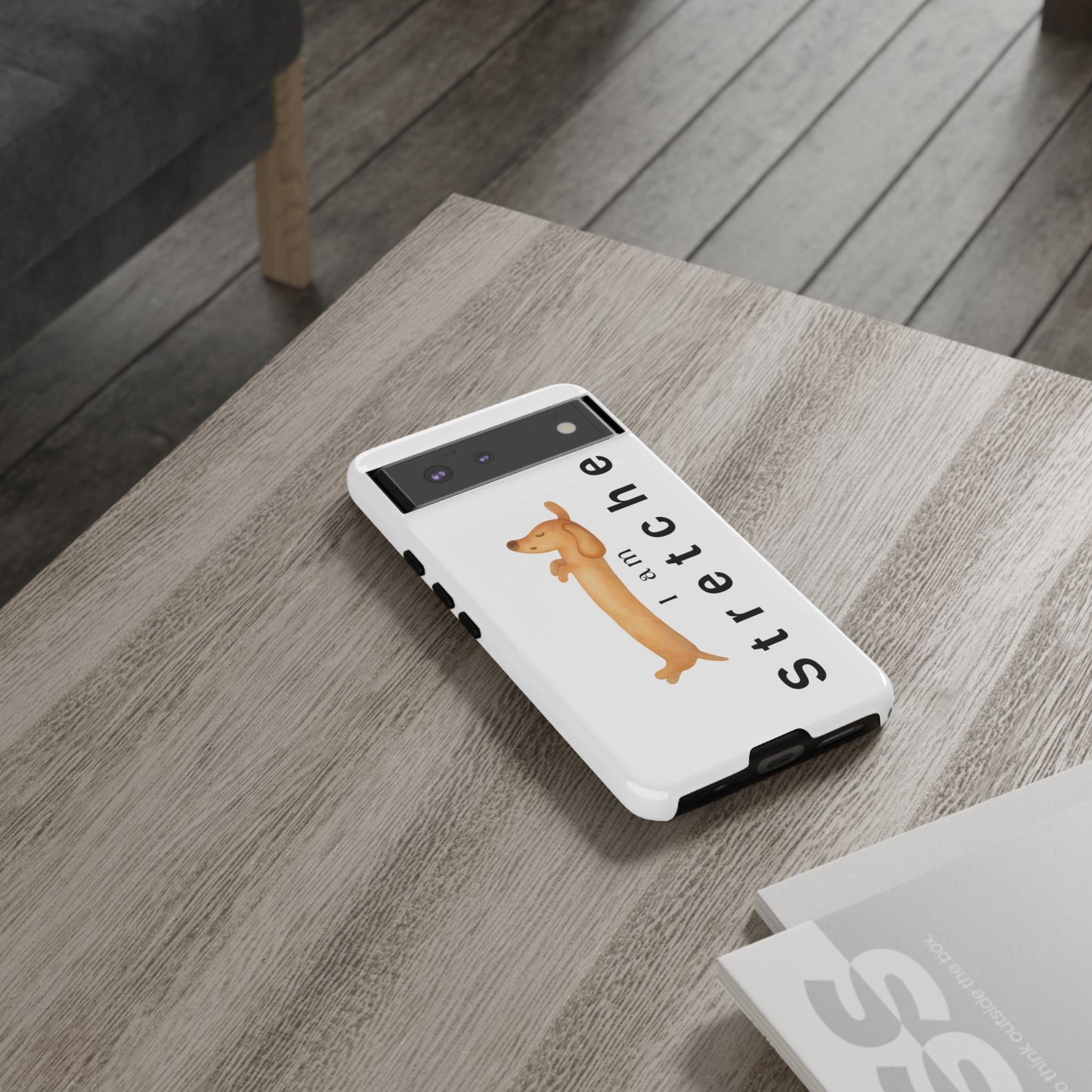 I Am Stretched Dachshund Phone Case — Cute Sausage Dog Protective Cover