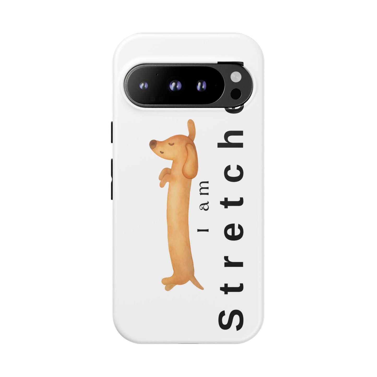 I Am Stretched Dachshund Phone Case — Cute Sausage Dog Protective Cover