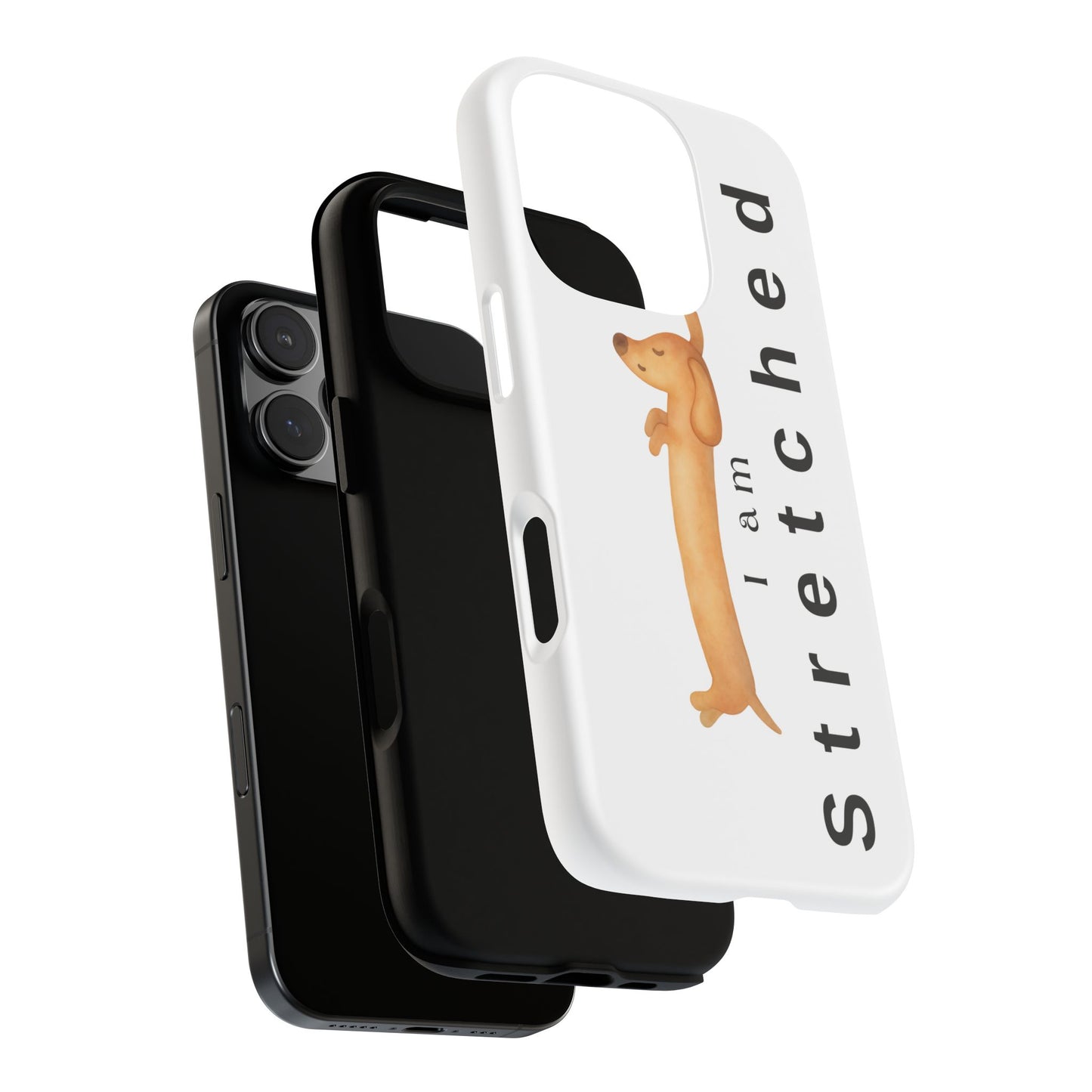 I Am Stretched Dachshund Phone Case — Cute Sausage Dog Protective Cover
