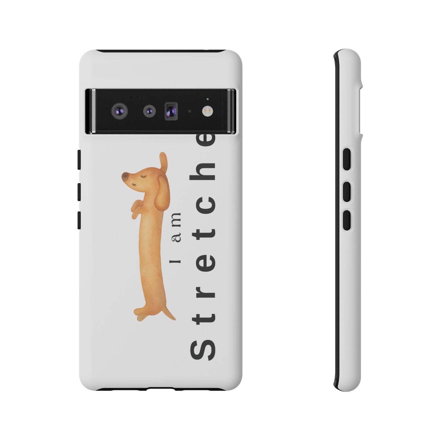 I Am Stretched Dachshund Phone Case — Cute Sausage Dog Protective Cover