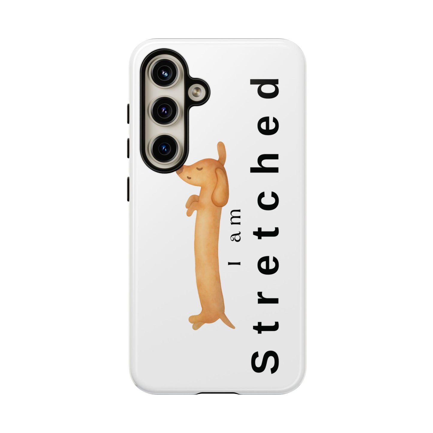 I Am Stretched Dachshund Phone Case — Cute Sausage Dog Protective Cover