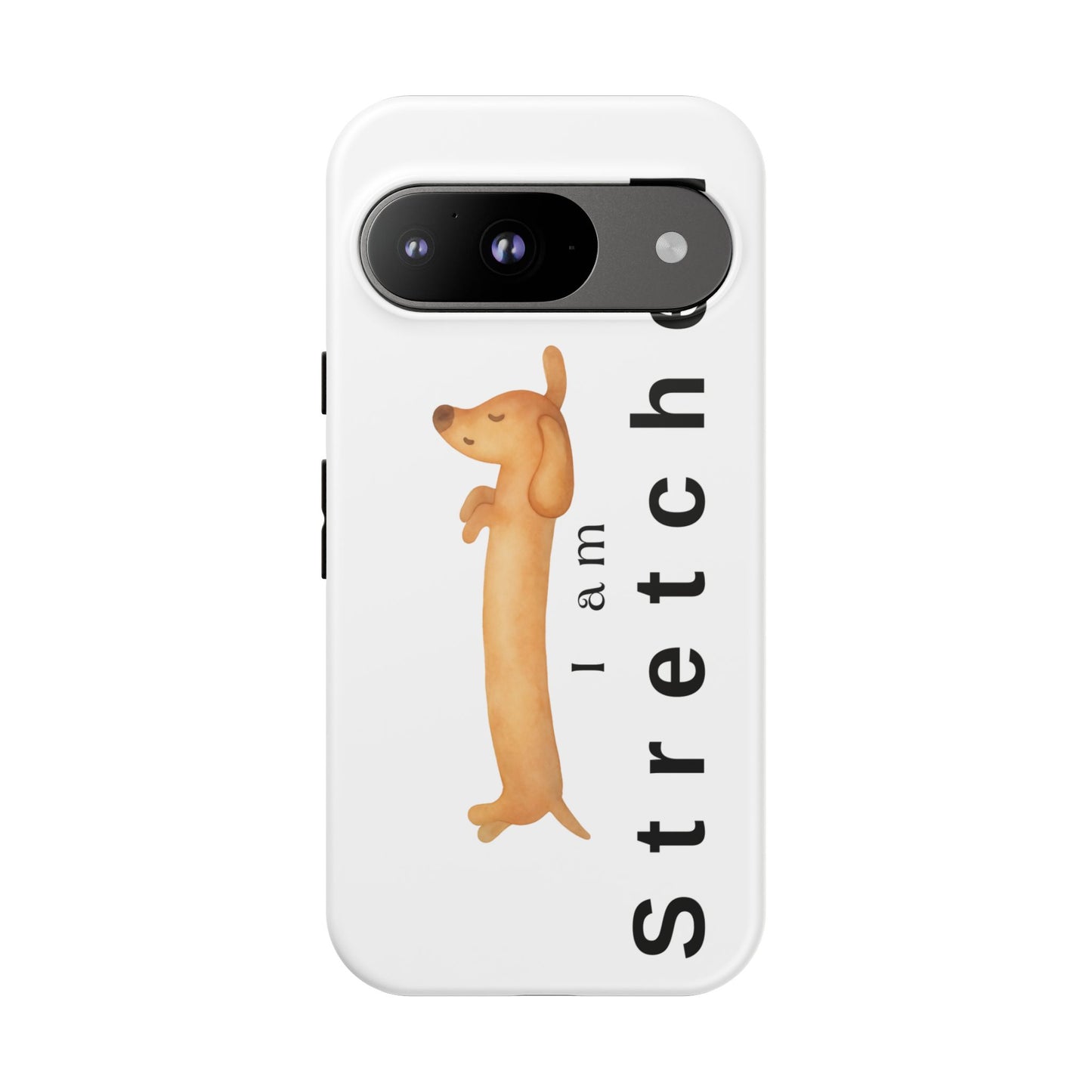I Am Stretched Dachshund Phone Case — Cute Sausage Dog Protective Cover