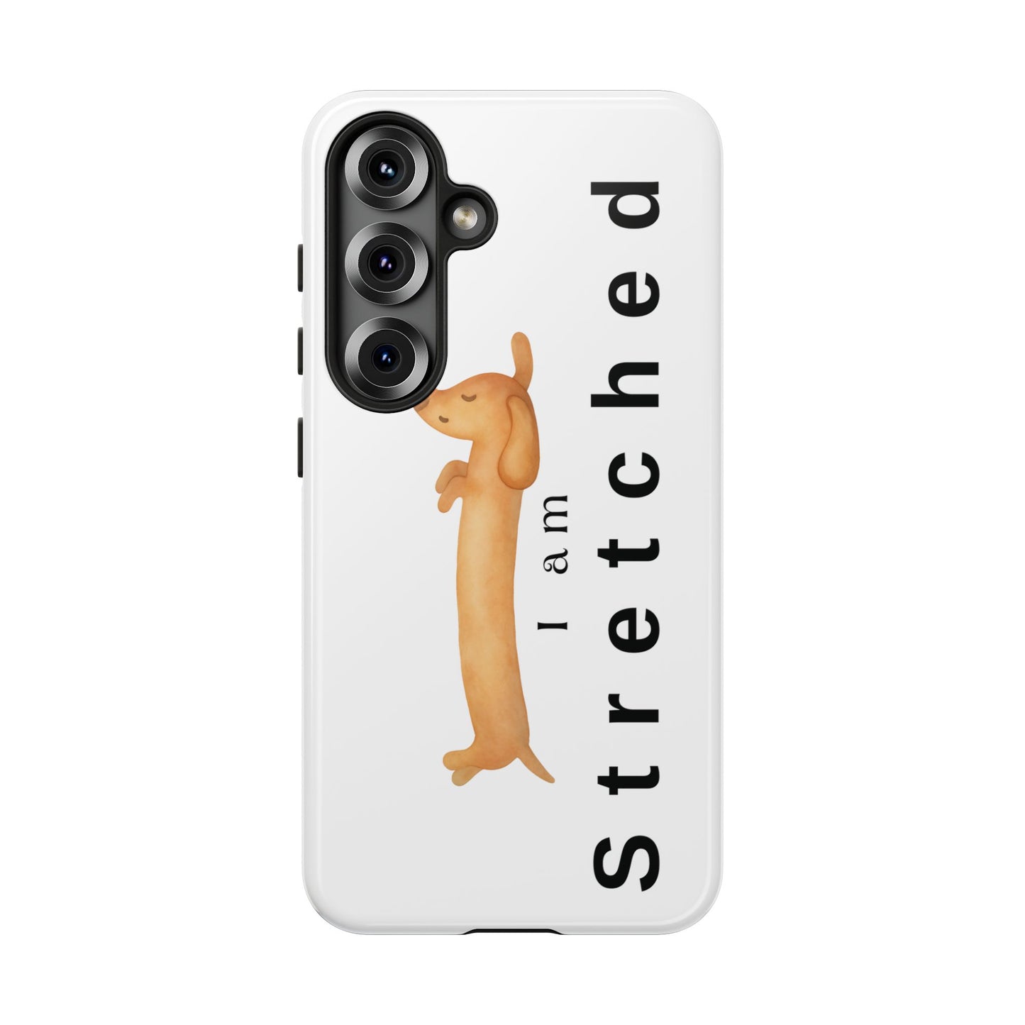 I Am Stretched Dachshund Phone Case — Cute Sausage Dog Protective Cover