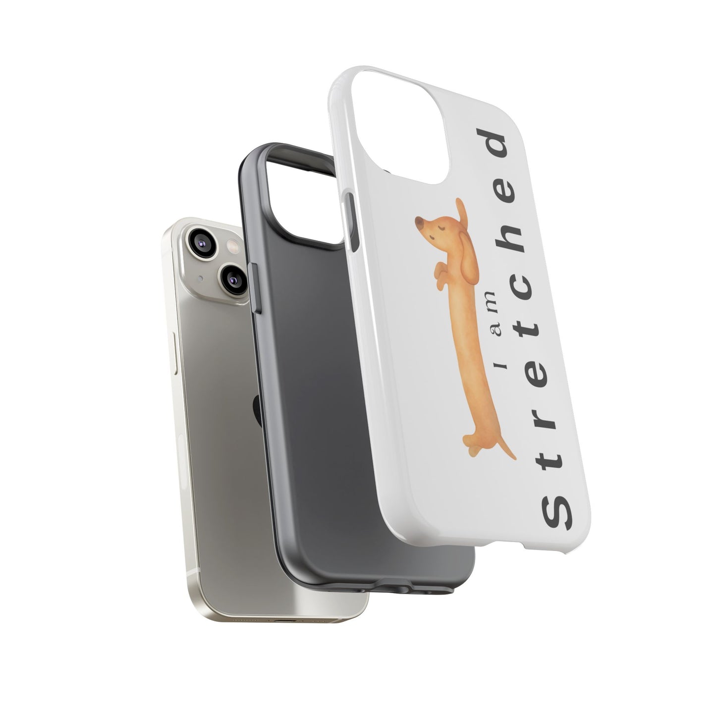 I Am Stretched Dachshund Phone Case — Cute Sausage Dog Protective Cover