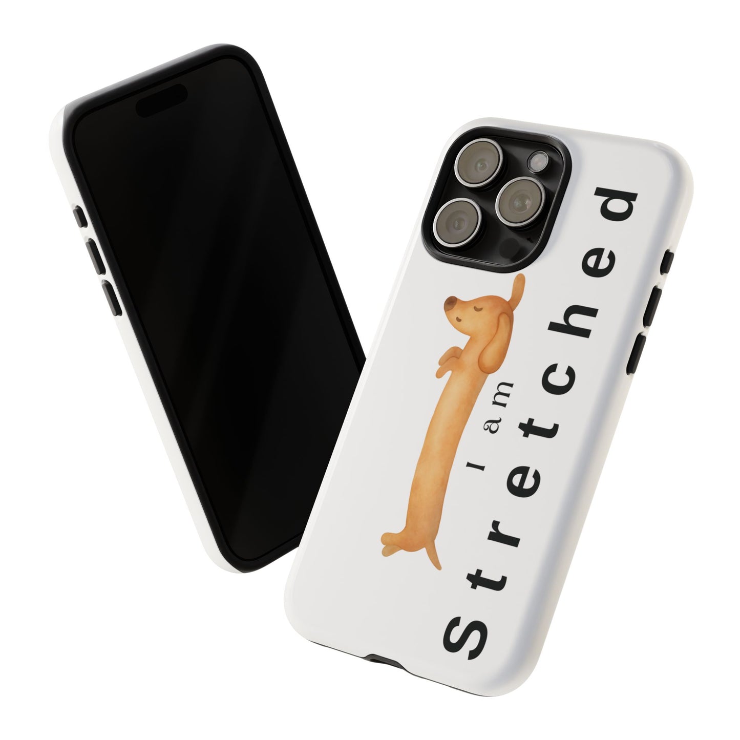 I Am Stretched Dachshund Phone Case — Cute Sausage Dog Protective Cover