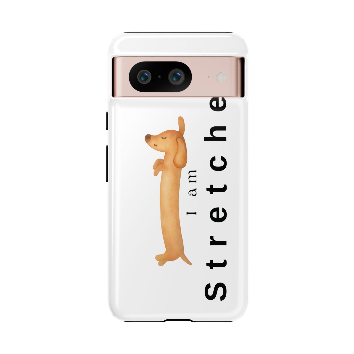 I Am Stretched Dachshund Phone Case — Cute Sausage Dog Protective Cover