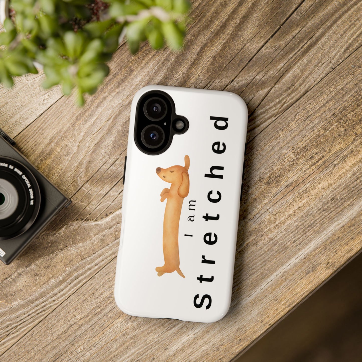 I Am Stretched Dachshund Phone Case — Cute Sausage Dog Protective Cover
