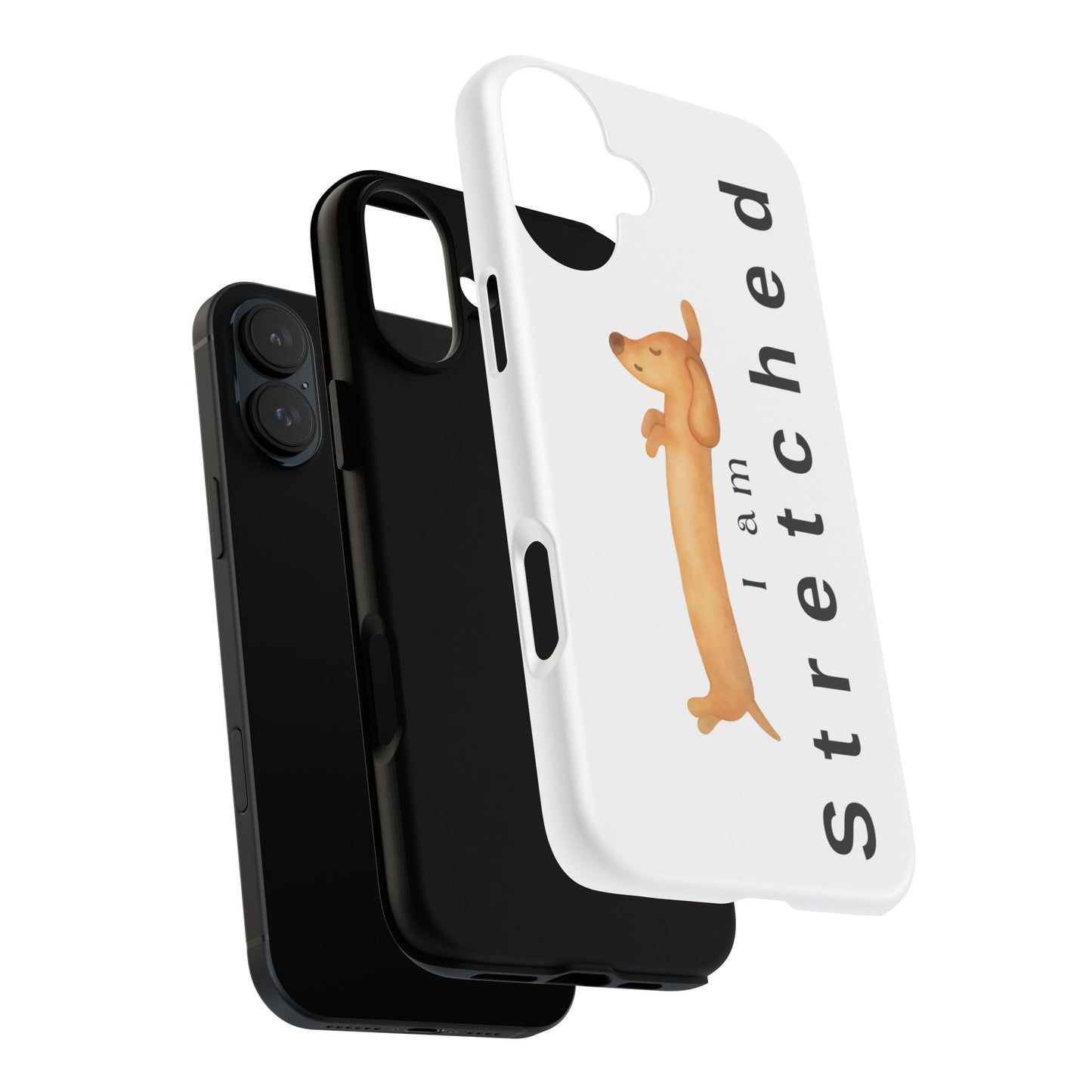 I Am Stretched Dachshund Phone Case — Cute Sausage Dog Protective Cover
