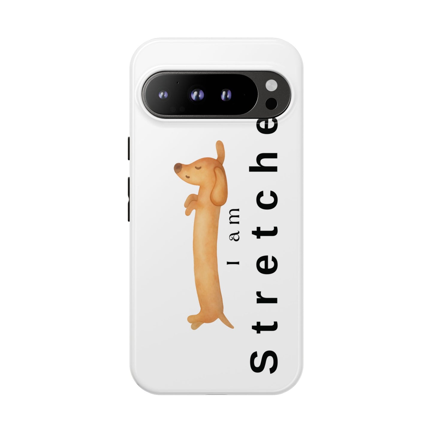 I Am Stretched Dachshund Phone Case — Cute Sausage Dog Protective Cover
