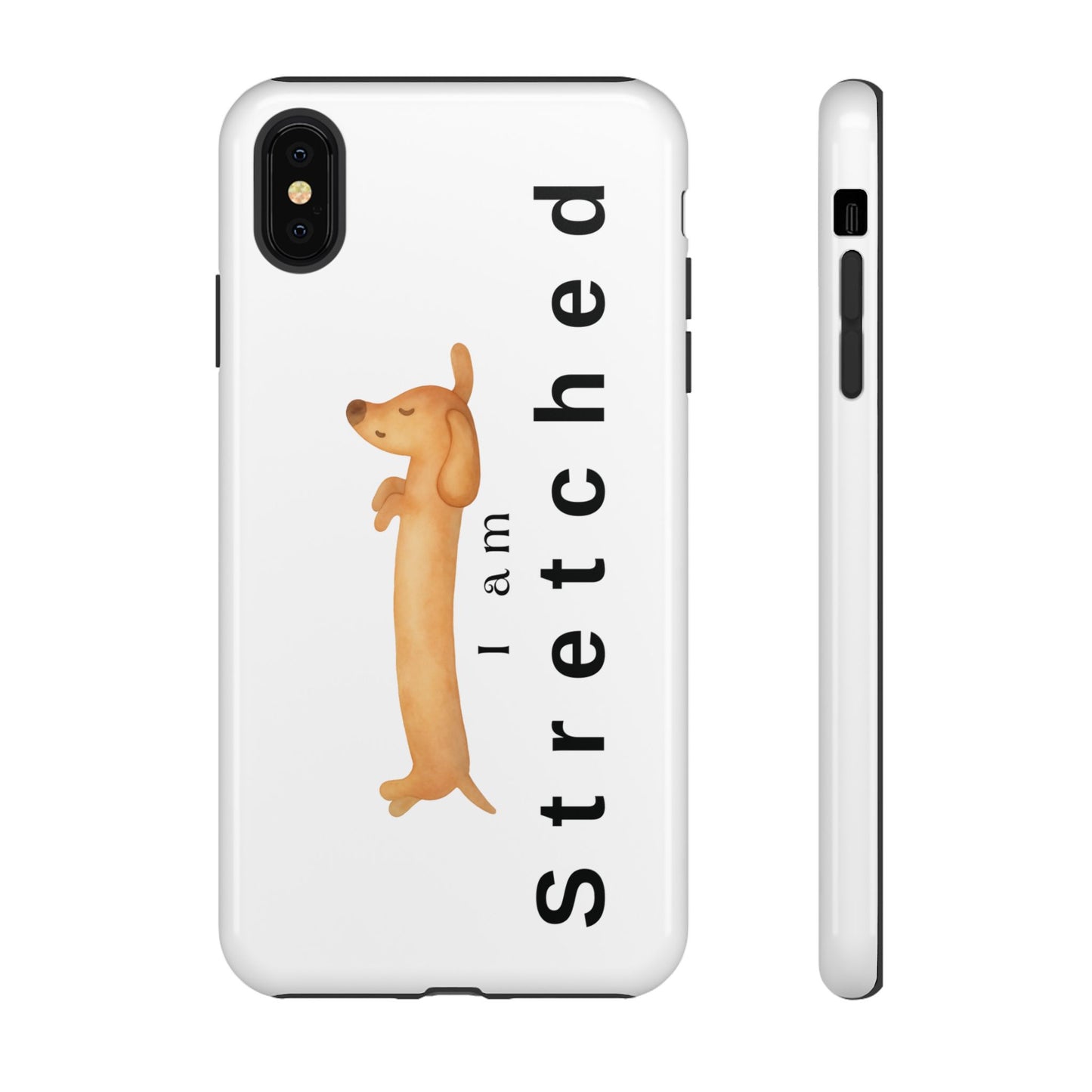 I Am Stretched Dachshund Phone Case — Cute Sausage Dog Protective Cover