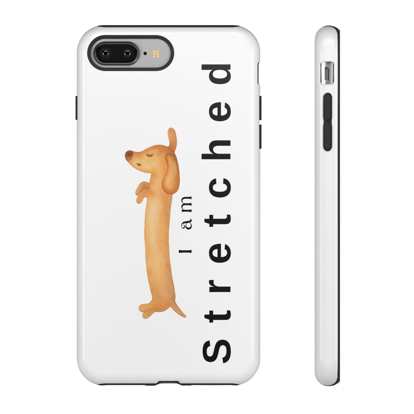 I Am Stretched Dachshund Phone Case — Cute Sausage Dog Protective Cover