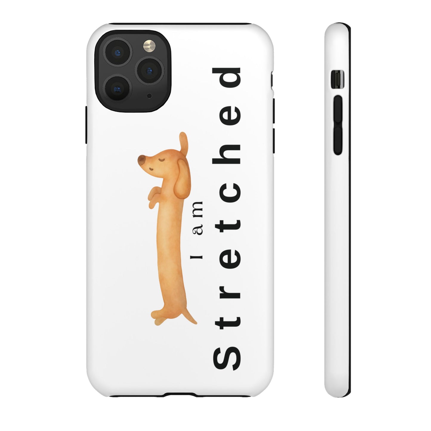 I Am Stretched Dachshund Phone Case — Cute Sausage Dog Protective Cover