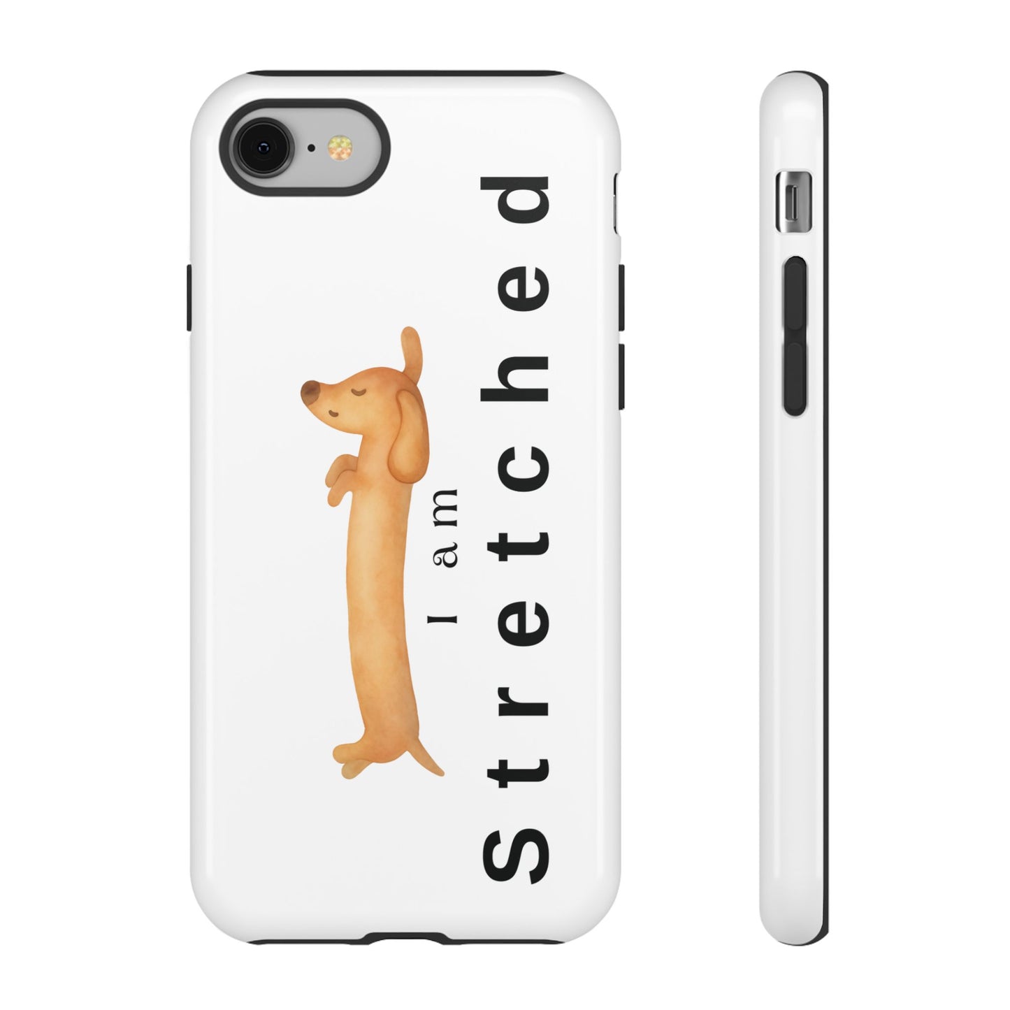 I Am Stretched Dachshund Phone Case — Cute Sausage Dog Protective Cover