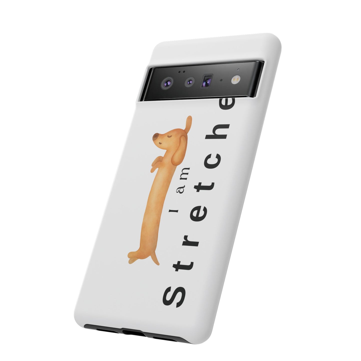 I Am Stretched Dachshund Phone Case — Cute Sausage Dog Protective Cover